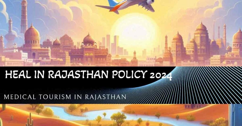 Heal in Rajasthan Policy 2024 Medical Tourism in Rajasthan